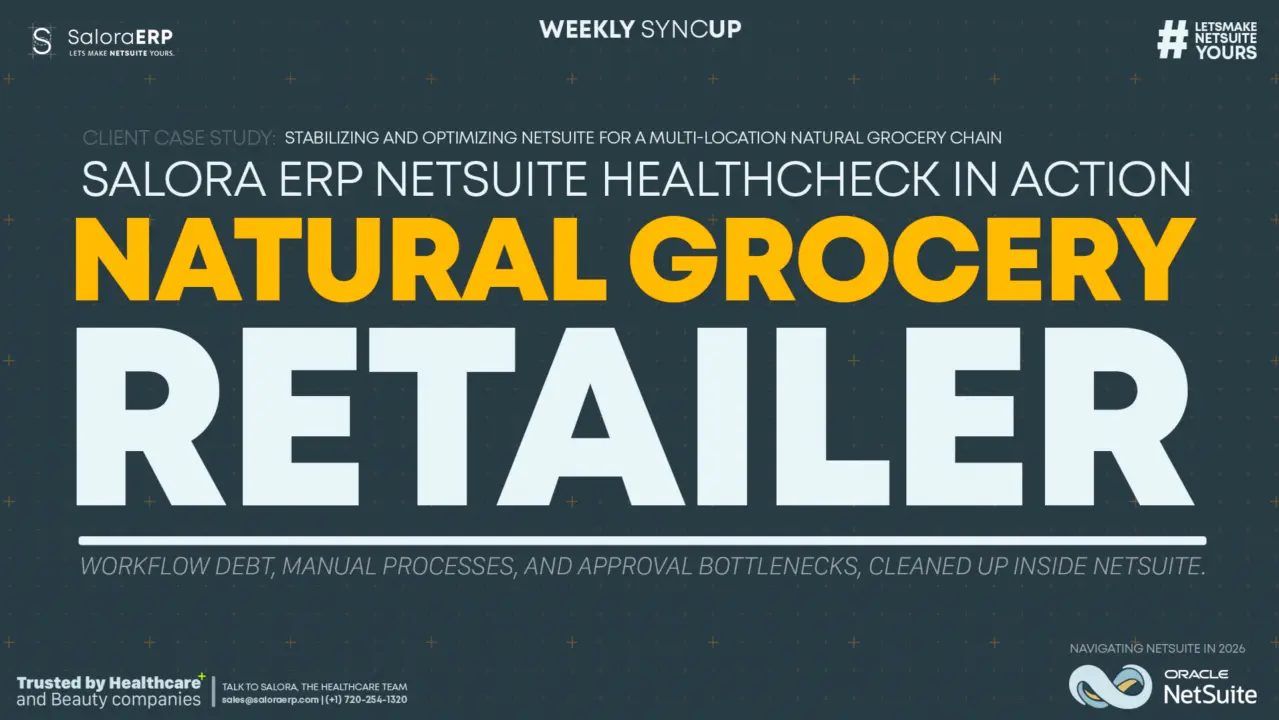 Client Case Study: Stabilizing and Optimizing NetSuite for a Multi-Location Natural Grocery Chain