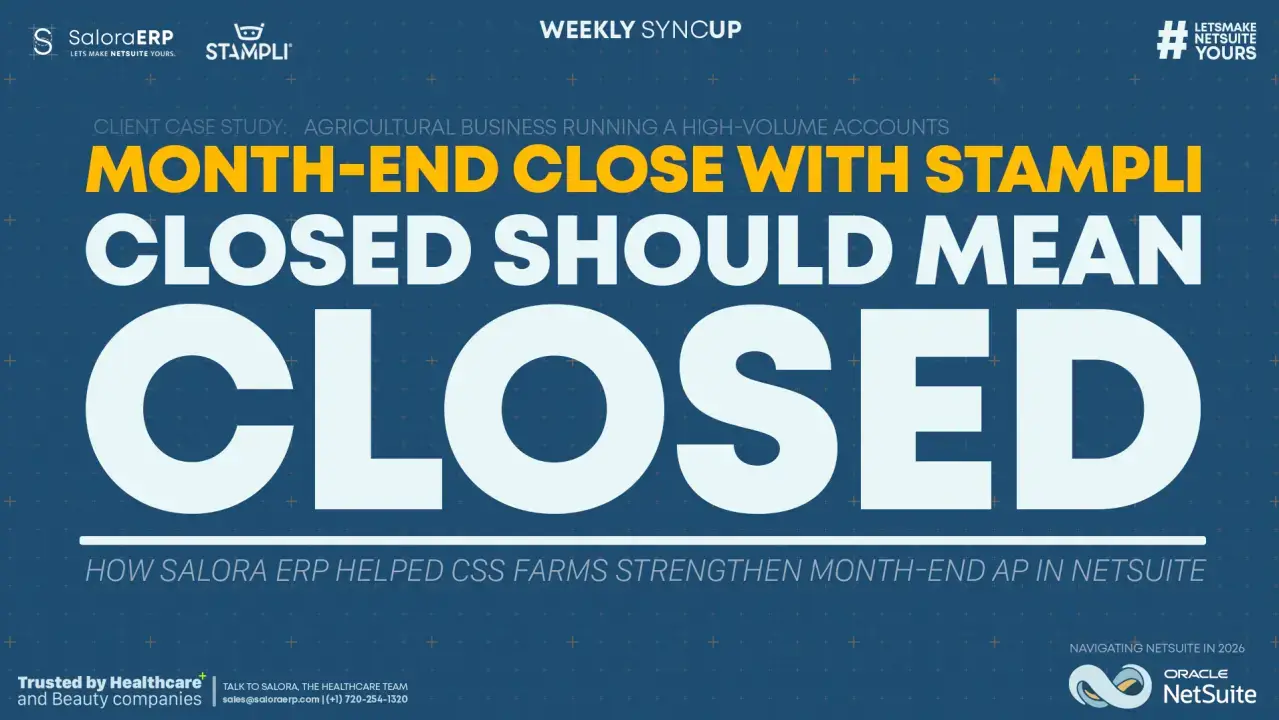 Closed Should Mean Closed: Helping CSS Farms Bring Stampli and NetSuite Into a Cleaner AP Clos